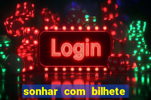 sonhar com bilhete de loteria livro dos sonhos